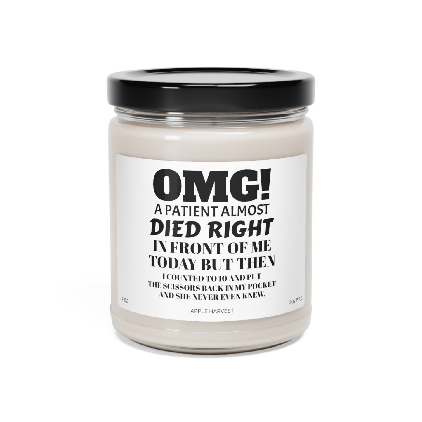 OMG! A PATIENT ALMOST DIED RIGHT IN FRONT OF ME TODAY - Scented Soy Candle, 9oz