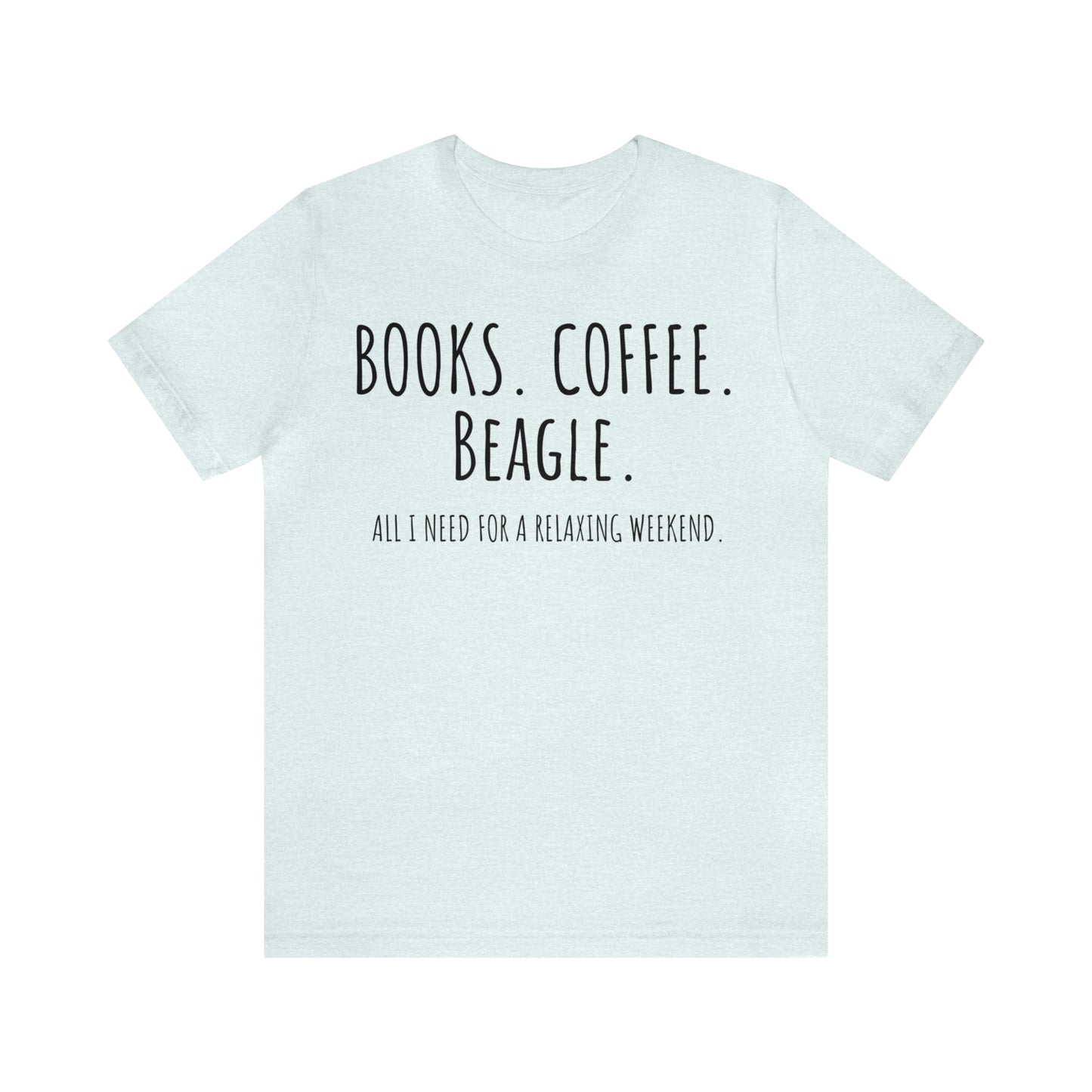 Beagle, All I need to Relax unisex t-shirt