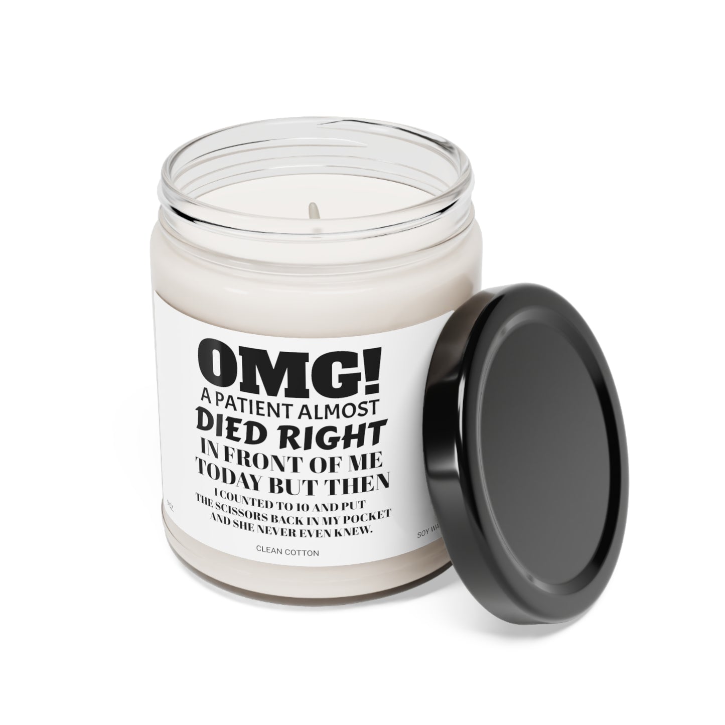 OMG! A PATIENT ALMOST DIED RIGHT IN FRONT OF ME TODAY - Scented Soy Candle, 9oz