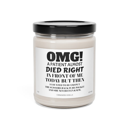 OMG! A PATIENT ALMOST DIED RIGHT IN FRONT OF ME TODAY - Scented Soy Candle, 9oz