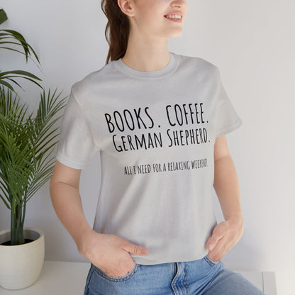 German Shepherd, All I need to Relax unisex t-shirt